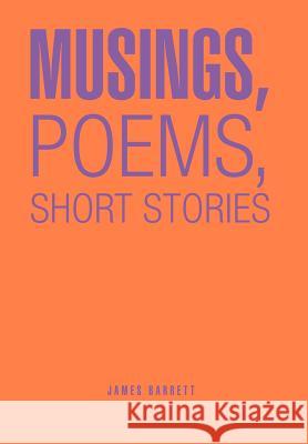 Musings, Poems, Short Stories James Barrett 9781468572179 Authorhouse - książka