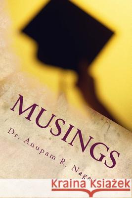 Musings: Thoughts in Repose Dr Anupam R. Naga 9781494440848 Createspace - książka