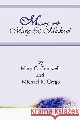 Musings with Mary & Michael Mary C. Cantwell Michael R. Grego 9781438970196 Authorhouse - książka