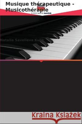 Musique th?rapeutique - Musicoth?rapie Natalia Saveliev 9786205822074 Editions Notre Savoir - książka