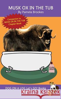 Musk Ox In The Tub: Sound-Out Phonics Books Help Developing Readers, including Students with Dyslexia, Learn to Read (Step 4 in a Systematic Series of Decodable Books) Pamela Brookes 9781949471595 Dog on a Log Books - książka