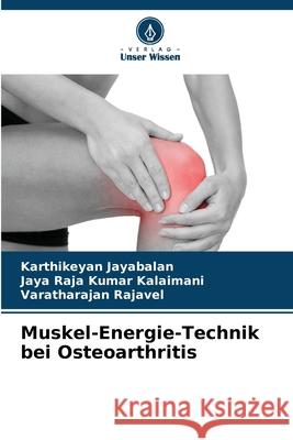 Muskel-Energie-Technik bei Osteoarthritis Karthikeyan Jayabalan Jaya Raja Kumar Kalaimani Varatharajan Rajavel 9786207787111 Verlag Unser Wissen - książka