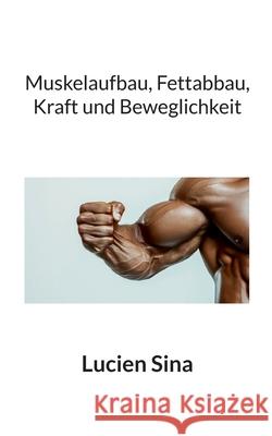 Muskelaufbau, Fettabbau, Kraft und Beweglichkeit Lucien Sina 9783819242496 Bod - Books on Demand - książka