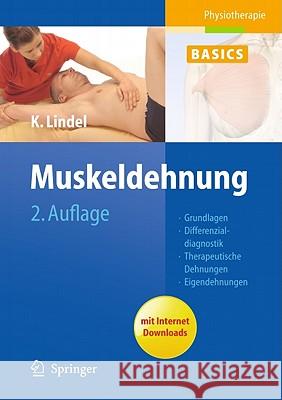 Muskeldehnung: Grundlagen, Differenzialdiagnostik, Therapeutische Dehnungen, Eigendehnungen Lindel, Kathrin 9783642172588 Not Avail - książka