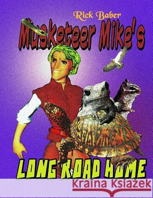 Musketeer Mike's Long Road Home Rick Baber 9781982002862 Createspace Independent Publishing Platform - książka
