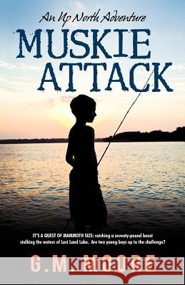 Muskie Attack: An Up North Adventure G M Moore 9781475004298 Createspace Independent Publishing Platform - książka