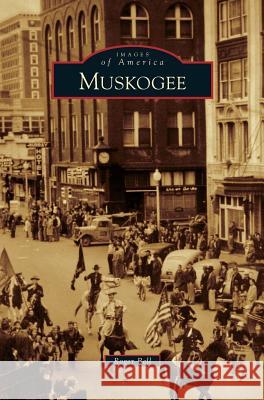 Muskogee Roger Bell 9781531660918 Arcadia Publishing Library Editions - książka