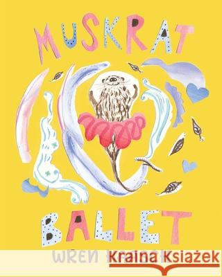 Muskrat Ballet Wren Haasch 9781645382195 Orange Hat Publishing - książka