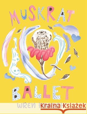 Muskrat Ballet Wren Haasch 9781645382201 Orange Hat Publishing - książka