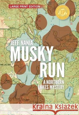 Musky Run: A Northern Lakes Mystery Jeff Nania 9781960681096 Feet Wet Writing - książka