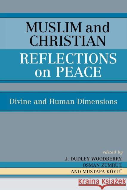 Muslim and Christian Reflections on Peace: Divine and Human Dimensions Woodberry, Dudley J. 9780761829980 University Press of America - książka