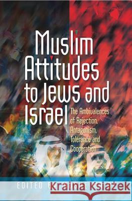 Muslim Attitudes to Jews & Israel : The Ambivalences of Rejection, Antagonism, Tolerance & Co-Operation  9781845195274  - książka