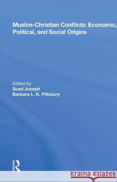 Muslim-Christian Conflicts: Economic, Political, and Social Origins Suad Joseph 9780367017743 Taylor and Francis - książka