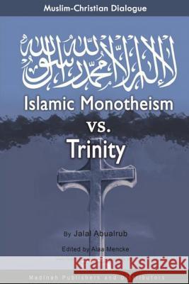 Muslim-Christian Dialogue: Islamic Monotheism vs Trinity Mencke, Alaa 9780985632656 Madinah Publishers & Distributors - książka