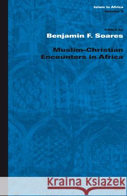 Muslim-Christian Encounters in Africa F. Soares Benjamin F. Soares 9789004152649 Brill Academic Publishers - książka