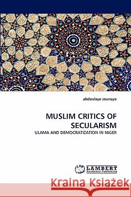 Muslim Critics of Secularism Abdoulaye Sounaye 9783838395579 LAP Lambert Academic Publishing - książka