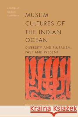 Muslim Cultures of the Indian Ocean: Diversity and Pluralism, Past and Present Pradines, Stéphane 9781474486491 EDINBURGH UNIVERSITY PRESS - książka