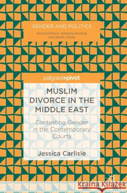 Muslim Divorce in the Middle East: Contesting Gender in the Contemporary Courts Carlisle, Jessica 9783319770062 Palgrave Pivot - książka