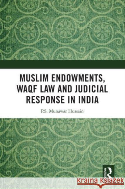 Muslim Endowments, Waqf Law and Judicial Response in India P.S. Munawar Hussain 9780367696504 Taylor & Francis Ltd - książka