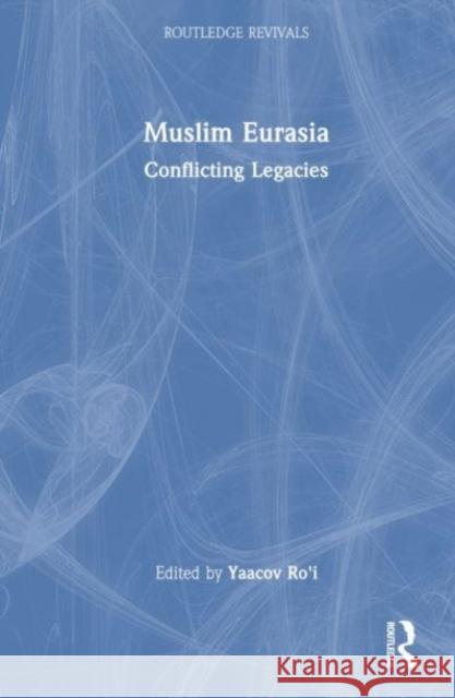 Muslim Eurasia: Conflicting Legacies Yaacov Ro'i 9781032501338 Routledge - książka