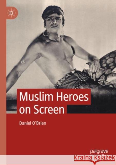 Muslim Heroes on Screen Daniel O'Brien 9783030741440 Palgrave MacMillan - książka