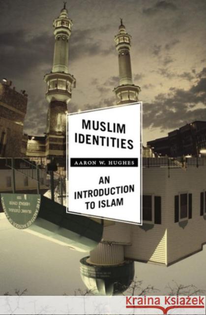 Muslim Identities: An Introduction to Islam Hughes, Aaron 9780231161473  - książka