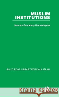 Muslim Institutions Maurice Gaudefroy-Demombynes Maurice Gaudefroy-Demombynes  9780415440622 Taylor & Francis - książka