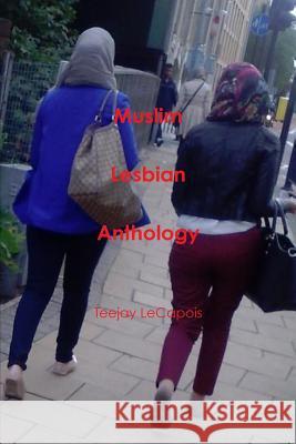 Muslim Lesbian Anthology Teejay Lecapois 9781300742159 Lulu.com - książka