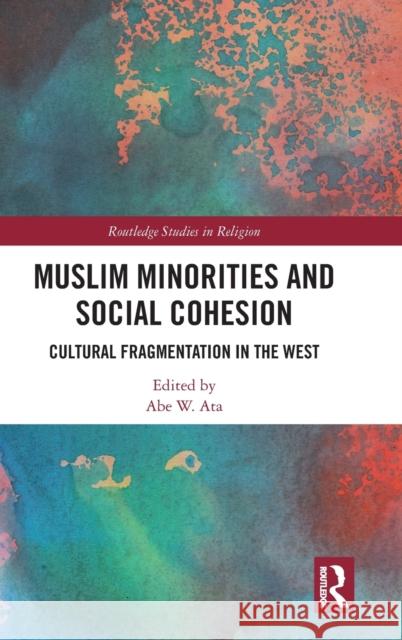 Muslim Minorities and Social Cohesion: Cultural Fragmentation in the West Abe W. Ata 9780367484668 Routledge - książka