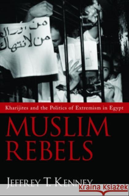 Muslim Rebels: Kharijites and the Politics of Extremism in Egypt Kenney, Jeffrey T. 9780195131697 Oxford University Press, USA - książka