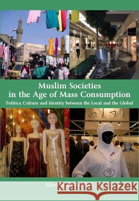 Muslim Societies in the Age of Mass Consumption: Politics, Culture and Identity Between the Local and the Global Pink, Johanna 9781443814058  - książka