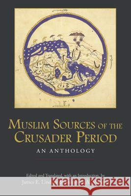 Muslim Sources of the Crusader Period: An Anthology James E. Lindsay 9781624669842 Hackett Publishing Co, Inc - książka