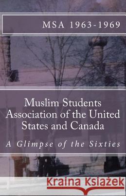 Muslim Students Association of the United States and Canada: A Glimpse of the Sixties A. Nudrat Unus 9781503048089 Createspace - książka
