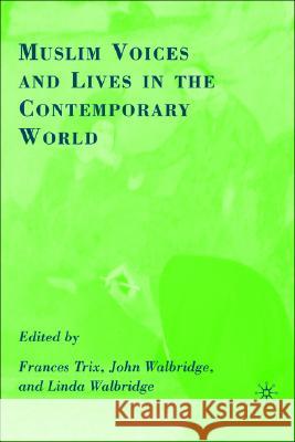 Muslim Voices and Lives in the Contemporary World Frances Trix John Walbridge Linda Walbridge 9780230605367 Palgrave MacMillan - książka