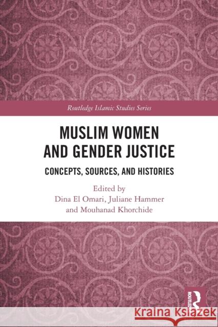 Muslim Women and Gender Justice: Concepts, Sources, and Histories Dina E Juliane Hammer Mouhanad Khorchide 9780367776848 Routledge - książka