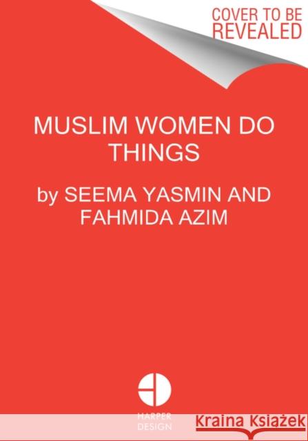 Muslim Women Are Everything: Stereotype-Shattering Stories of Courage, Inspiration, and Adventure Fahmida Azim 9780062947031 HarperCollins Publishers Inc - książka