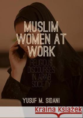 Muslim Women at Work: Religious Discourses in Arab Society Sidani, Yusuf M. 9783319632209 Palgrave MacMillan - książka