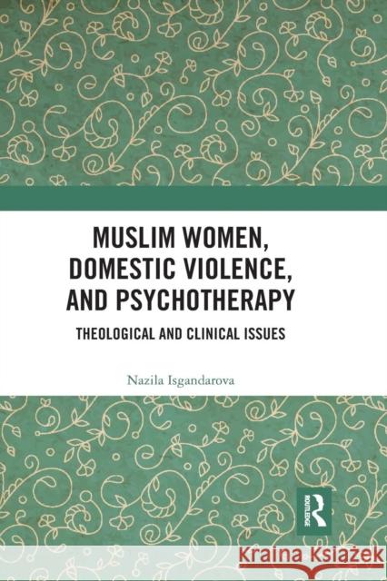 Muslim Women, Domestic Violence, and Psychotherapy: Theological and Clinical Issues Nazila Isgandarova 9780367257415 Routledge - książka