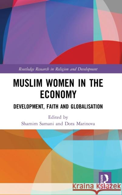 Muslim Women in the Economy: Development, Faith and Globalisation Shamim Samani Dora Marinova 9780367207397 Routledge - książka