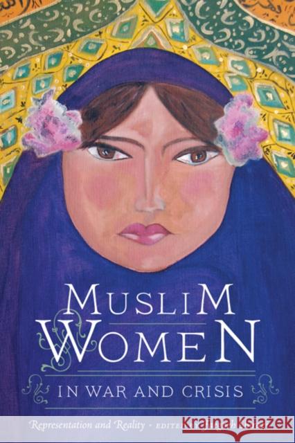 Muslim Women in War and Crisis : Representation and Reality Faegheh Shirazi 9780292721890 University of Texas Press - książka