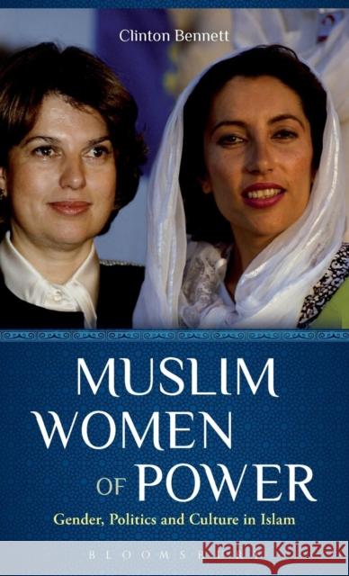 Muslim Women of Power: Gender, Politics and Culture in Islam Bennett, Clinton 9780826436382 Continuum - książka