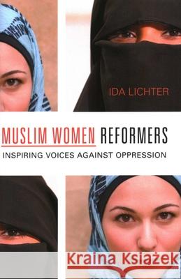 Muslim Women Reformers: Inspiring Voices Against Oppression Ida Lichter 9781591027164 Prometheus Books - książka