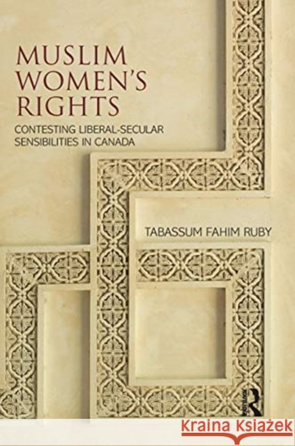 Muslim Women's Rights: Contesting Liberal-Secular Sensibilities in Canada Tabassum Fahim Ruby 9780367731380 Routledge - książka