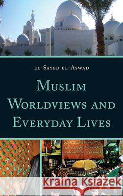 Muslim Worldviews and Everyday Lives El-Sayed El-Aswad 9780759121195 Altamira Press - książka