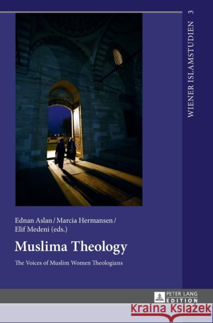 Muslima Theology: The Voices of Muslim Women Theologians Aslan, Ednan 9783631628997 Peter Lang Gmbh, Internationaler Verlag Der W - książka