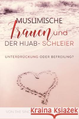 Muslimische Frauen und der Hijab-Schleier: Unterdrückung oder Befreiung The Sincere Seeker Collection 9781958313084 Sincere Seeker - książka