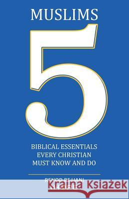 Muslims: 5 Biblical Essentials Every Christian Must Know and Do Renod Bejjani 9781973662976 WestBow Press - książka