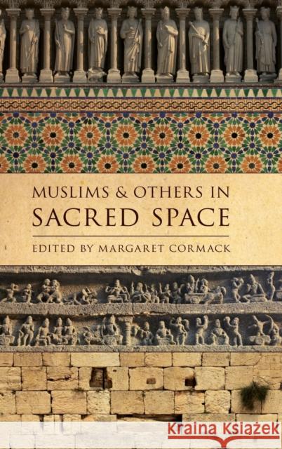 Muslims and Others in Sacred Space Margaret Cormack 9780199925049 Oxford University Press - książka