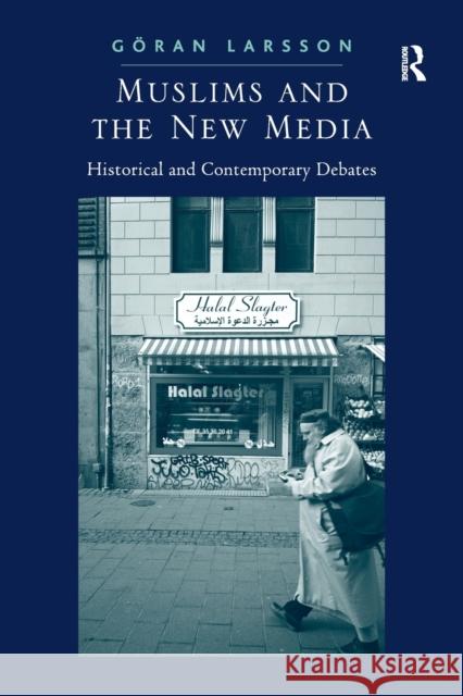 Muslims and the New Media: Historical and Contemporary Debates Goran Larsson 9781138278899 Routledge - książka