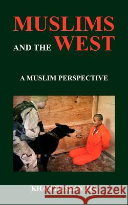 Muslims and the West: A Muslim Perspective Zia, Khan Hussan 9781420867701 Authorhouse - książka